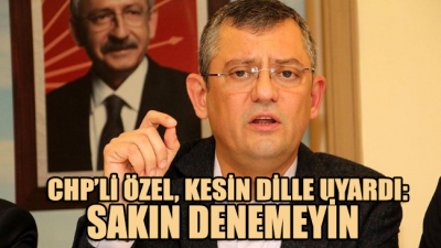 CHP’li Özel, Özkoç konusunda AKP’yi kesin bir dille uyardı: Sakın denemeyin diyoruz