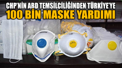CHP’nin ABD Temsilciliğinden Türkiye'ye 100 bin maske yardımı