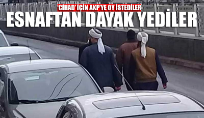 ‘Cihad’ adına AKP’ye oy isteyince, esnaftan dayak yediler!