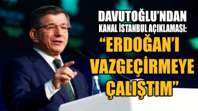Davutoğlu’ndan Kanal İstanbul açıklaması!