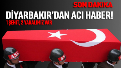 Diyarbakır’da teröristlerle çatışma: 1 şehit, 2 yaralı