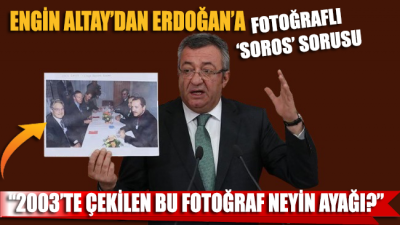 Engin Altay’dan Erdoğan fotoğrafıyla ‘Soros’ sorusu