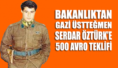 Gazi Üsteğmen Serdar Öztürk'e Ergenekon’da 500 avro teklifi
