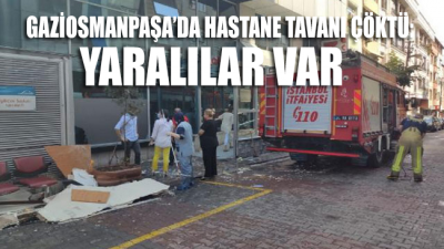 Gaziosmanpaşa'da hastane tavan çöktü: 3 yaralı