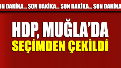 HDP Muğla’da seçimden çekildi
