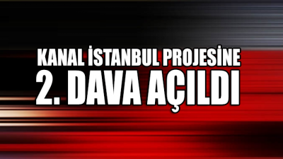 İBB, Kanal İstanbul projesine karşı 2. davayı açtı