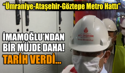 İmamoğlu’ndan Ümraniye-Göztepe Metrosunun 2022'de açılacağı müjdesi!
