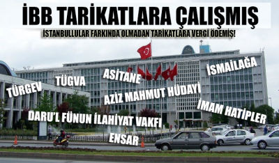 İstanbul Büyükşehir Belediyesi Tarikatlara çalışmış!