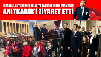 İstanbul Büyükşehir Belediye Başkanı Ekrem İmamoğlu, Anıtkabir’de