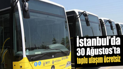 İstanbul'da 30 Ağustos'ta toplu ulaşım ücretsiz