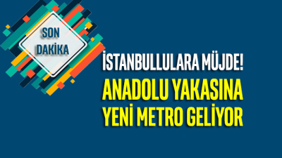 İstanbullulara Müjde!.. Anadolu Yakası’na yeni metro geliyor
