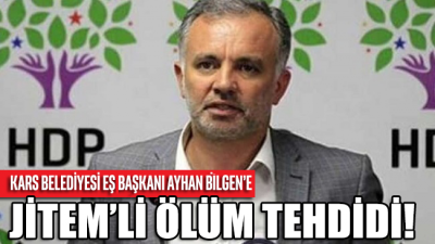 Kars Belediyesi Eş Başkanı Ayhan Bilgen’e JİTEM’li ölüm tehdidi