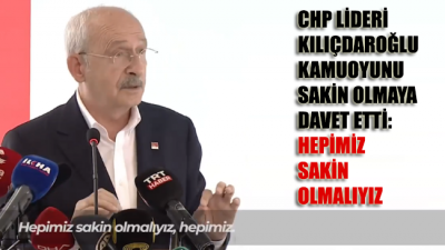 Kılıçdaroğlu: Bu işin sorumluları ile hesaplaşacağız, kurbanları ile değil