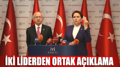 Kılıçdaroğlu ve Akşener’den ortak açıklama