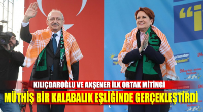 Kılıçdaroğlu ve Akşener ilk kez ortak miting yaptı