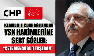 Kılıçdaroğlu’dan YSK hakimlerine sert sözler: Hakim dediğin adam verdiği kararın arkasında duran adamdır