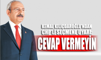 Kılıçdaroğlu’ndan CHP’lilere uyarı: Asla ve asla cevap vermeyin