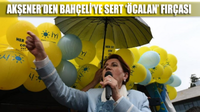 Meral Akşener’den Devlet Bahçeli'ye terörist başı Öcalan fırçası