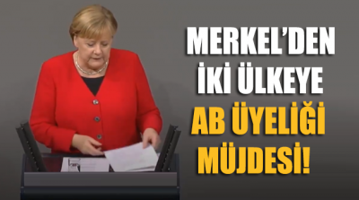 Merkel’den Avrupa Birliği üyeliği ile ilgili iki ülkeye daha müjde verdi!
