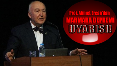 Prof. Ahmet Ercan’dan Marmara depremi uyarısı