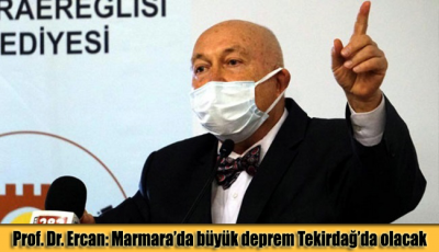 Prof. Dr. Ercan: Marmara’da büyük deprem Tekirdağ’da olacak