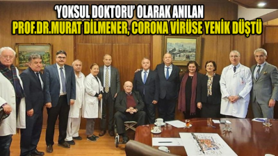 Prof. Dr. Murat Dilmener, corona virüsü nedeniyle yaşamını yitirdi