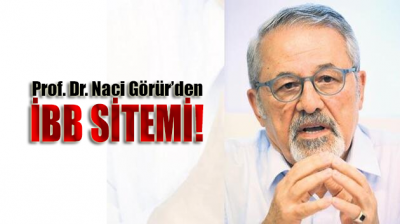 Prof. Dr. Naci Görür'den İBB isyanı!
