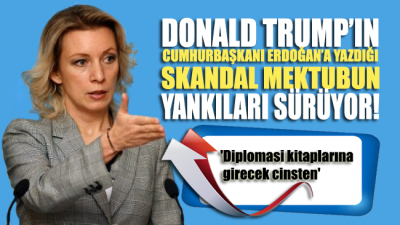 Rusya Dışişleri Sözcüsü Zaharova'dan Trunp'ın Erdoğana yazdığı skandal mektup yorumu