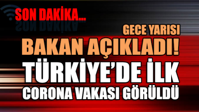 Sağlık Bakanı Koca, Türkiye’deki ilk Corona virüsü vakasını duyurdu!