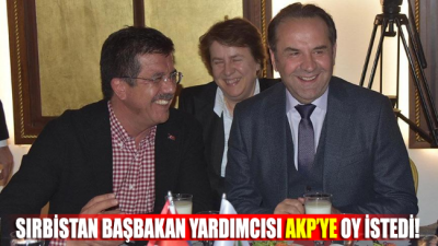 Sırbistan Başbakan Yardımcısı AKP’nin İzmir adayına oy istedi!