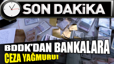 SON DAKİKA... BDDK'dan bankalara ceza yağmuru!
