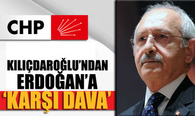SON DAKİKA... Kılıçdaroğlu’ndan Erdoğan’a 'KARŞI DAVA'