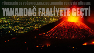 Türk turistlerin de yoğun olarak bulunduğu turistik bölgede yanardağ harekete geçti