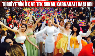 Türkiye’nin ilk ve tek sokak karnavalı başladı