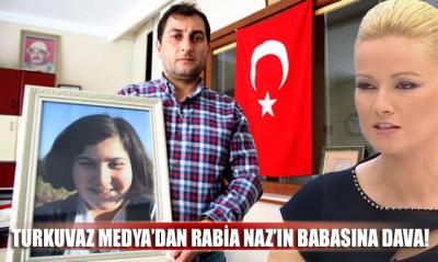 Turkuvaz Medya'dan Rabia Naz'ın babası Şaban Vatan'a dava 