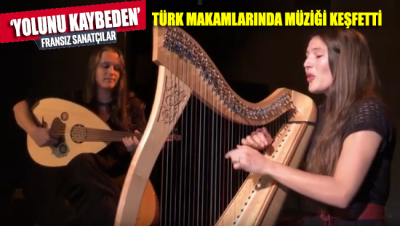 'Yolunu kaybeden' Fransız sanatçılar, Türk makamlarında müziği keşfetti