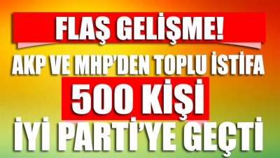 Yüzlerce kişi AKP ve MHP’den İYİ Parti’ye katıldı!