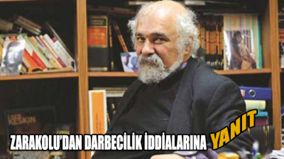 Zarakolu'dan 'DARBECİLİK' iddialarına yanıt
